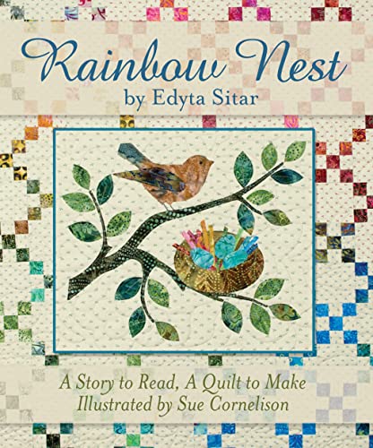 Imagen de archivo de Rainbow Nest: A Story to Read, a Quilt to Make (Landauer) From Edyta Sitar of Laundry Basket Quilts, a Perfect Gift to Welcome Babys Birth; Quilt Instructions, Diagrams, and Templates Included a la venta por Goodwill