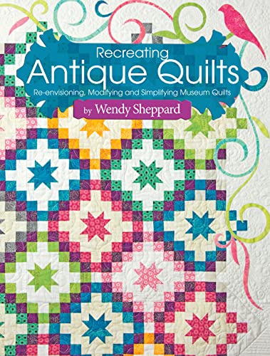 Stock image for Recreating Antique Quilts: Re-envisioning, Modifying & Simplifying Museum Quilts (Landauer) for sale by HPB-Diamond