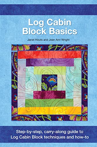 Imagen de archivo de Log Cabin Block Basics: Step-by-Step, Carry-Along Guide to Log Cabin Block Techniques and How-To (Landauer) 4x6 Size - Courthouse, Half Log, Planning, Cutting, Tips, Variations, Yardage, and Settings a la venta por Idaho Youth Ranch Books