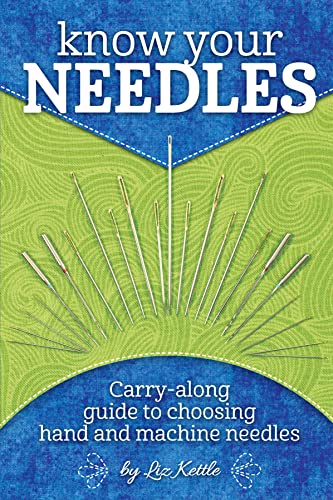 Stock image for Know Your Needles: Carry-Along Guide to Choosing Hand and Machine Needles (Landauer Publishing) A Pocket-Size, Comprehensive Sewing Needle Reference with Detailed Photos and Descriptions for sale by GF Books, Inc.