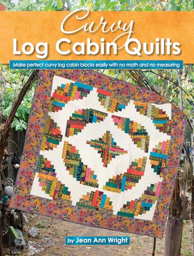 Stock image for Curvy Log Cabin Quilts: Make Perfect Curvy Log Cabin Blocks Easily with No Math and No Measuring (Landauer) 8 Unique Projects with Step-by-Step Photos Instructions, Yardage, and Cutting Charts for sale by Bulk Book Warehouse