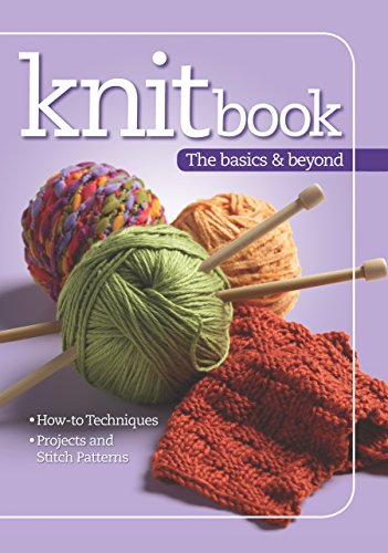 Beispielbild fr Knitbook: The Basics Beyond (Landauer) Easy-to-Follow Reference Guide to Knitting with 100 Pages of How-To Instructions, Over 100 Photos, 3 Beginner-to-Intermediate Projects, and 24 Stitch Patterns zum Verkauf von Goodwill Books