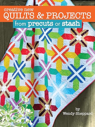 Stock image for Creative New Quilts & Projects from Precuts or Stash (Landauer) 10 Projects for Quilts, Wall Hangings, Table Toppers, and Banners; Time-saving Quilting Techniques; Easy Beginner-Friendly Instructions for sale by HPB-Diamond