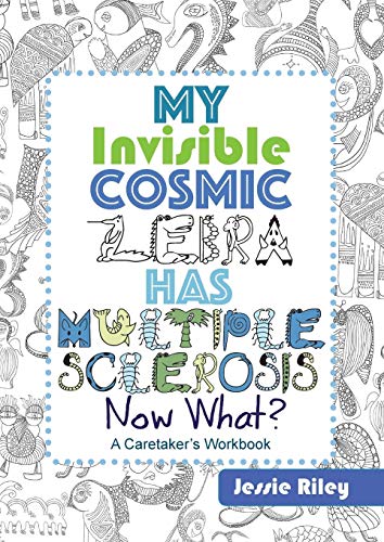 Beispielbild fr My Invisible Cosmic Zebra Has Multiple Sclerosis - Now What? zum Verkauf von Buchpark