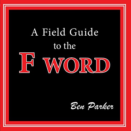 Stock image for A Field Guide to the F Word for sale by St Vincent de Paul of Lane County