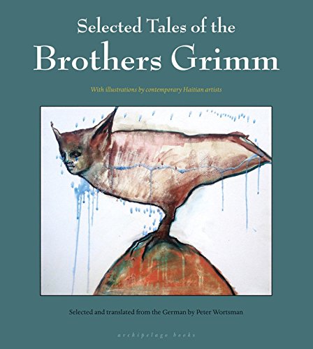 9781935744764: Selected Tales of the Brothers Grimm: with Haitian Art by Edouard Duval-Carrie, Pascale Monnin, and Franketienne