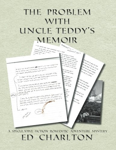 9781935751243: The Problem with Uncle Teddy's Memoir: A Speculative Fiction Romantic Adventure Mystery (The Aleronde Trilogy)