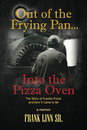 Beispielbild fr Out of the Frying Pan.Into the Pizza Oven: The Story of Frankly Pizza and How It Came To Be zum Verkauf von SecondSale