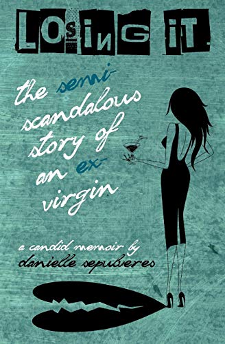 9781935752127: Losing It: The Semi-Scandalous Story of an Ex-Virgin