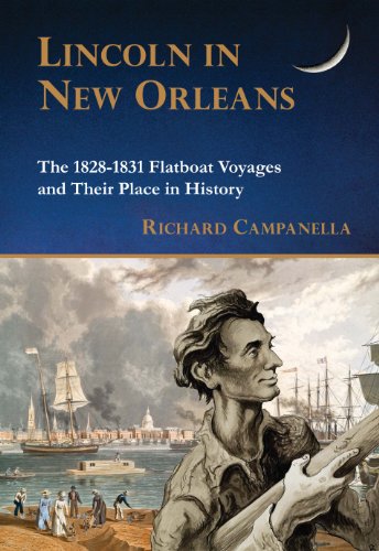 

Lincoln in New Orleans: The 1828-1831 Flatboat Voyages and Their Place in History