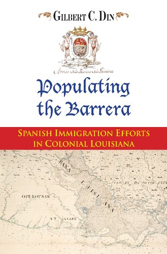 Stock image for Populating the Barrera: Spanish Immigration Efforts in Colonial Louisiana for sale by HPB Inc.