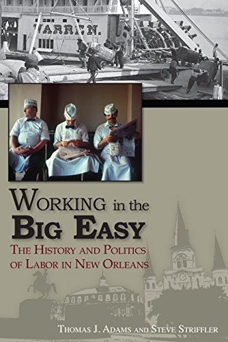 Stock image for Working in the Big Easy: The History and Politics of Labor in New Orleans for sale by HPB-Red