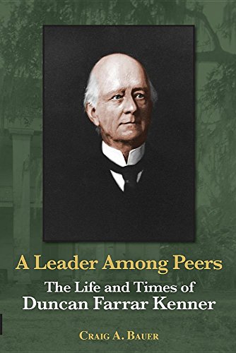 Stock image for A Leader Among Peers: The Life and Times of Duncan Farrar Kenner for sale by Irish Booksellers