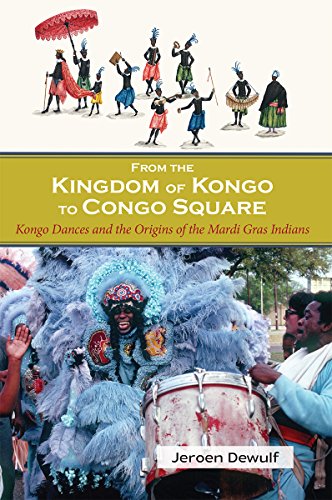 Imagen de archivo de From the Kingdom of Kongo to Congo Square: Kongo Dances and the Origins of the Mardi Gras Indians a la venta por Textbooks_Source