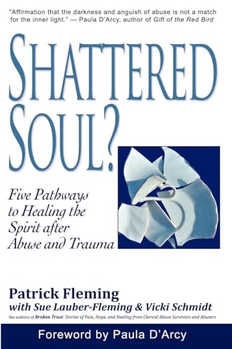 Stock image for Shattered Soul?: Five Pathways to Healing the Spirit after Abuse and Trauma for sale by BooksRun