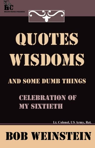 Stock image for Quotes, Wisdoms and Some Dumb Things: Celebration of My Sixtieth for sale by Revaluation Books