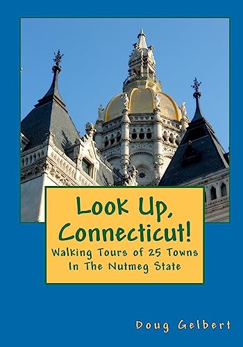 Stock image for Look Up, Connecticut!: Walking Tours of 25 Towns In The Nutmeg State (Look Up, America! Series) for sale by Books Unplugged