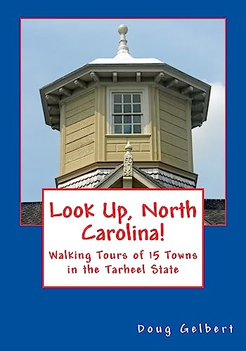9781935771081: Look Up, North Carolina!: Walking Tours of 15 Towns in the Tarheel State (Look Up, America! Series)
