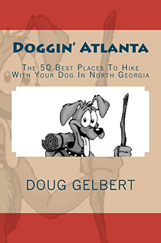 Beispielbild fr Doggin Atlanta : The 50 Best Places to Hike with Your Dog in North Georgia zum Verkauf von Better World Books