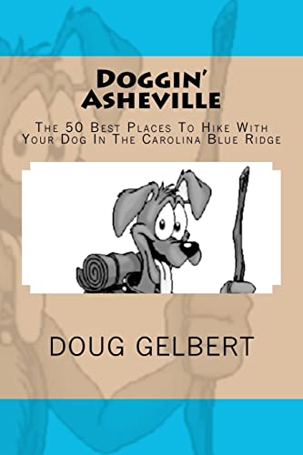 Stock image for Doggin' Asheville: The 50 Best Places To Hike With Your Dog In The Blue Ridge for sale by ThriftBooks-Atlanta