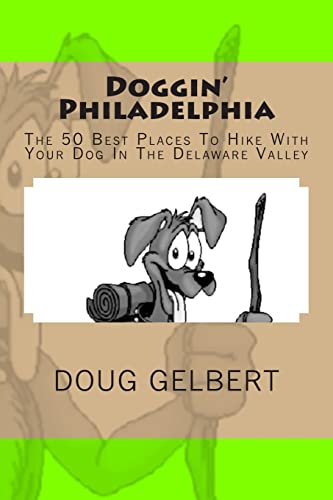 Stock image for Doggin' Philadelphia: The 50 Best Places To Hike With Your Dog In The Delaware Valley (Hike With Your Dog Guidebooks) for sale by GF Books, Inc.
