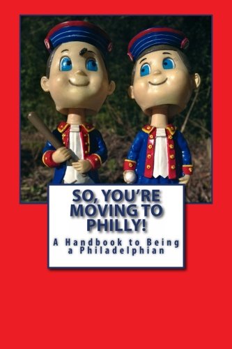 9781935771272: So, You're Moving To Philly!: A handbook to Being a Philadelphian