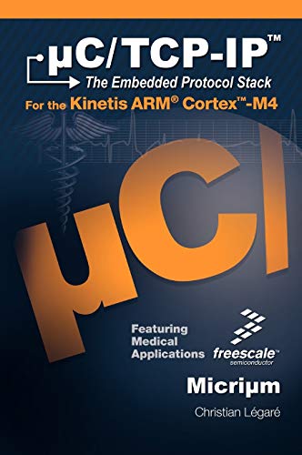 Beispielbild fr C/TCP-IP, the Embedded Protocol Stack for the Kinetis Arm Cortex-M4 zum Verkauf von Lucky's Textbooks