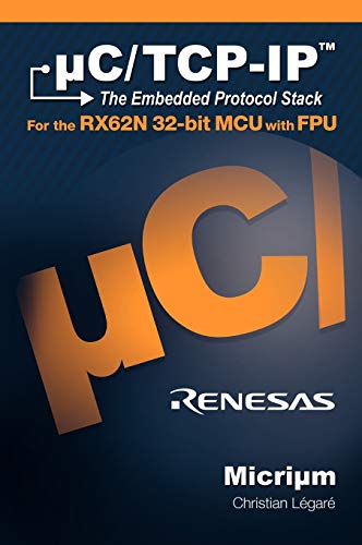 Beispielbild fr uC/TCP-IP, The Embedded Protocol Stack for the RX62N 32-bit MCU with FPU zum Verkauf von Lucky's Textbooks