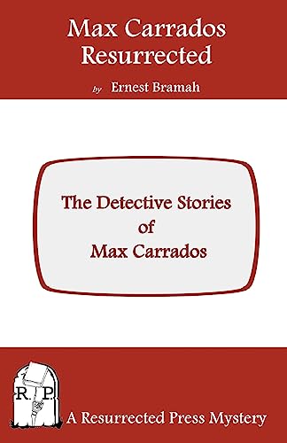 Max Carrados Resurrected: The Detective Stories of Max Carrados (9781935774440) by Bramah, Ernest