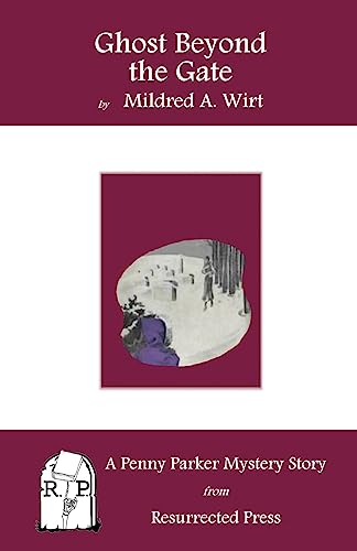 Ghost Beyond the Gate: A Penny Parker Mystery Story (9781935774730) by Wirt, Mildred A.