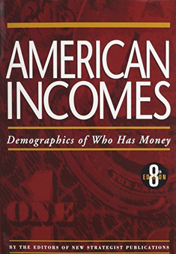 Imagen de archivo de American Incomes : Demographics of Who Has Money a la venta por Better World Books: West
