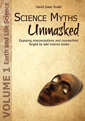 Beispielbild fr Science Myths Unmasked: Exposing Misconceptions and Counterfeits Forged by Bad Science Books (Vol.1: Earth and Life Science) zum Verkauf von medimops