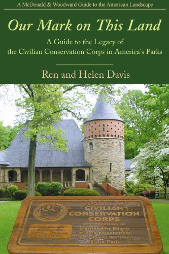 Our Mark on This Land: A Guide to the Legacy of the Civilian Conservation Corps in America's Parks (9781935778189) by Ren Davis; Helen Davis