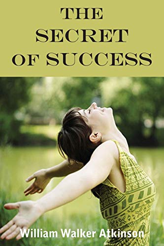 The Secret Of Success (9781935785675) by Atkinson, William Walker