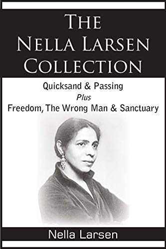 Beispielbild fr The Nella Larsen Collection; Quicksand, Passing, Freedom, The Wrong Man, Sanctuary zum Verkauf von BooksRun