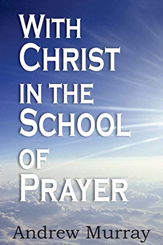 Beispielbild fr With Christ in the School of Prayer zum Verkauf von SecondSale