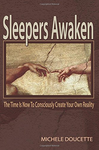 Beispielbild fr Sleepers Awaken: The Time Is Now to Consciously Create Your Own Reality zum Verkauf von ThriftBooks-Atlanta