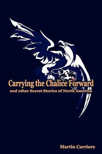 Beispielbild fr Carrying the Chalice Forward and Other Secret Stories of North America zum Verkauf von GF Books, Inc.