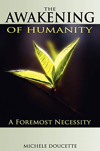 Beispielbild fr The Awakening of Humanity: A Foremost Necessity zum Verkauf von THE SAINT BOOKSTORE