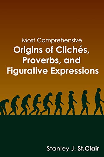 Beispielbild fr Most Comprehensive Origins of Cliches, Proverbs and Figurative Expressions zum Verkauf von HPB-Red