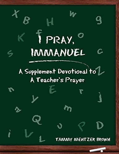 Imagen de archivo de I Pray Immanuel: A Supplement Devotional to A Teacher's Prayer a la venta por Lucky's Textbooks
