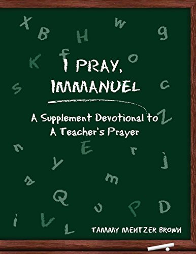 Stock image for I Pray Immanuel: A Supplement Devotional to A Teacher's Prayer for sale by Lucky's Textbooks