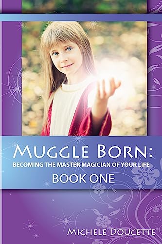 9781935786955: Muggle Born: Becoming the Master Magician of Your Life: Book One