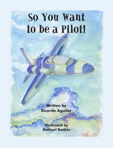 9781935787464: So You Want to be a Pilot! by Ricardo Aguilar (2012) Paperback