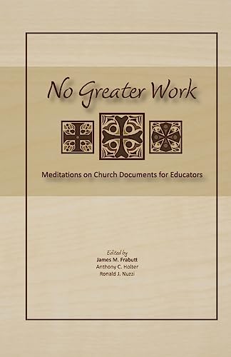 Stock image for No Greater Work: Meditations on Church Documents for Educators for sale by Half Price Books Inc.
