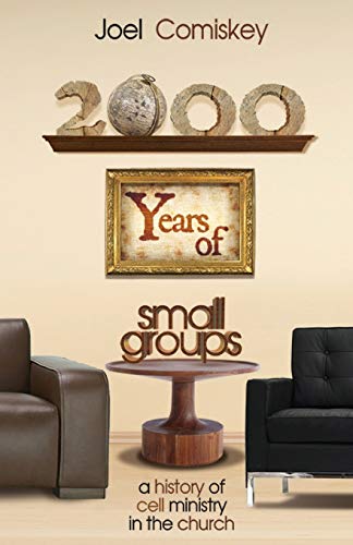 Stock image for 2000 Years of Small Groups: A History of Cell Ministry in the Church for sale by BooksRun