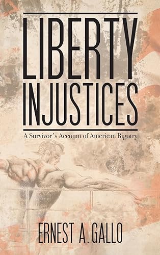 Stock image for Liberty Injustices: A Survivor's Account of American Bigotry for sale by Ashworth Books