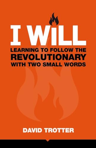 Beispielbild fr I Will: Learning to Follow the Revolutionary With Two Small Words zum Verkauf von THE SAINT BOOKSTORE