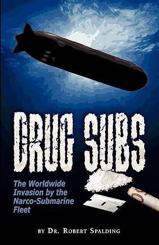 Imagen de archivo de DRUG SUBS: The Worldwide Invasion by the Narco-Submarine Fleet a la venta por Goodbookscafe