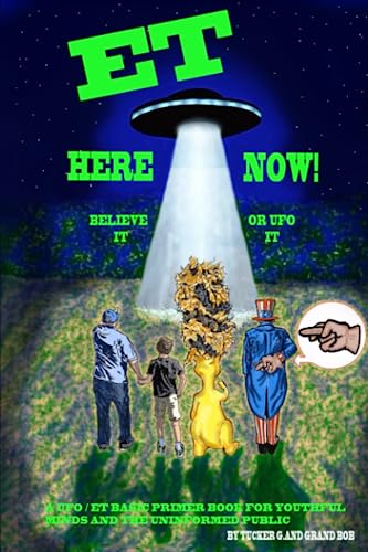 Imagen de archivo de ET Here Now!: Believe It Or UFO It! a la venta por GF Books, Inc.